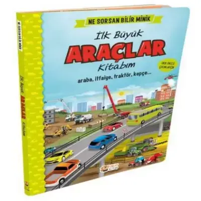 Ne Sorsan Bilir Minik-Benim İlk Büyük Araçlar Kitabım